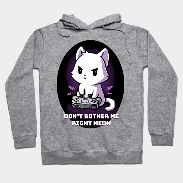 Don't bother me right row !  Cute funny cat gaming animal lover quote artwork Hoodie by LazyMice